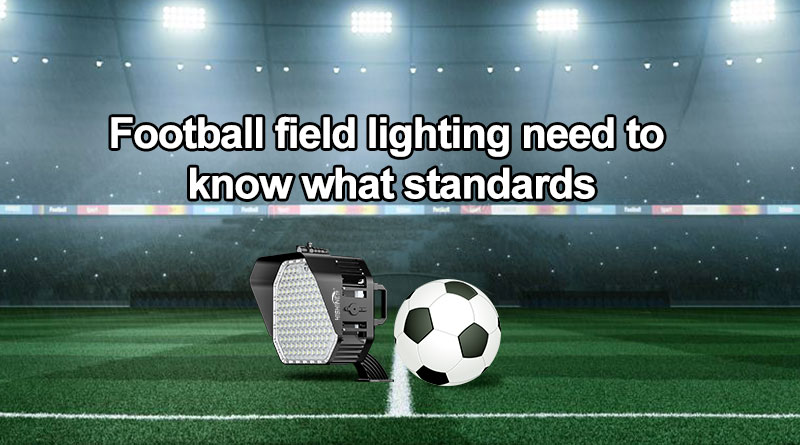 Football Stadium Lighting--The Standards you need to know