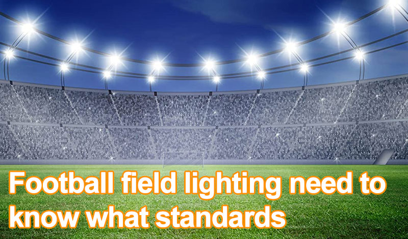 Football Stadium Lighting--The Standards you need to know