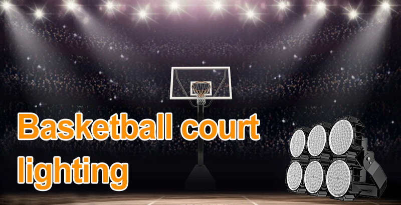 Basketball court LED lighting (updated in 2021)-Purchasing Guide-HISHINE Lighting